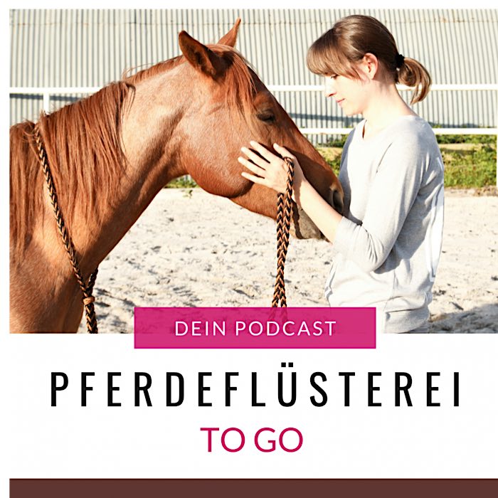 Pferdeflüsterei To Go - der pferdefreundliche Podcast